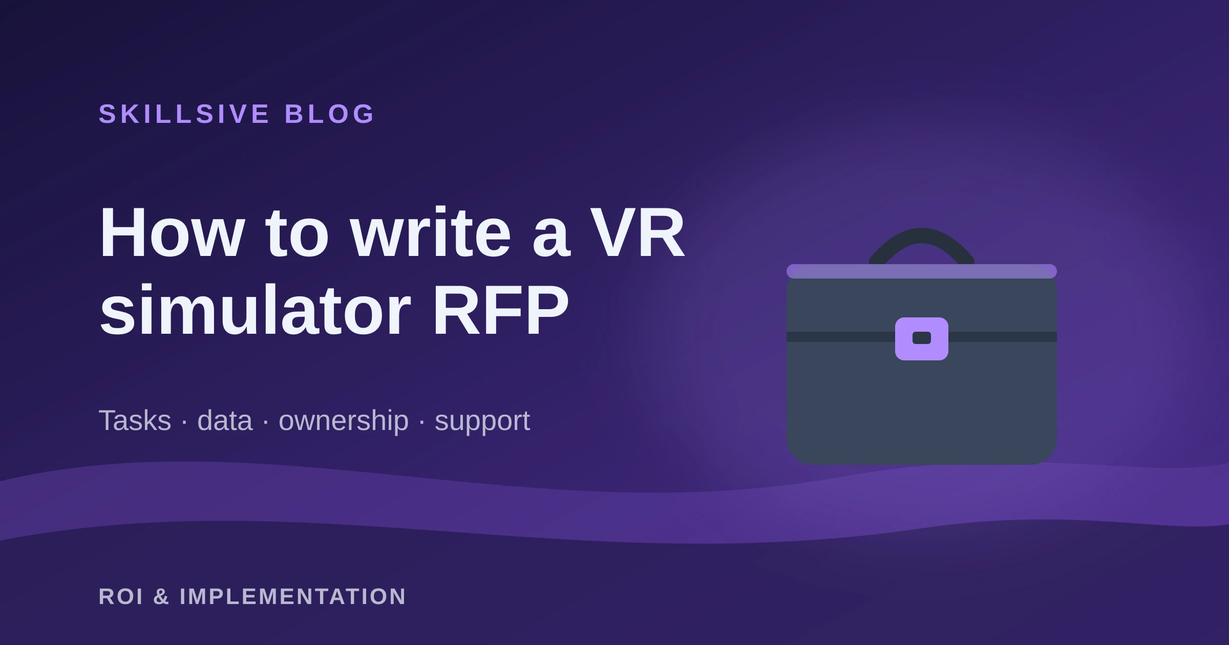 Illustration of a briefcase next to the title How to write a VR training simulator RFP